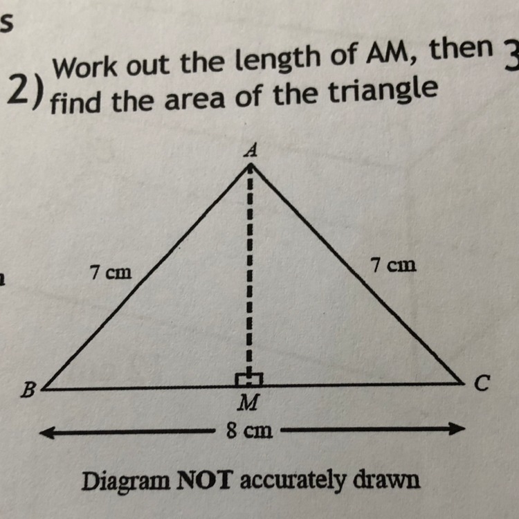 Work out the length of AM, then find the area of the triangle. *PLEASE REFER TO IMAGE-example-1