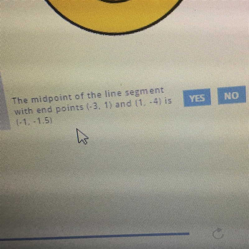 The midpoint of the line segment with end points (-3,1) and (1,-4) is (-1,-1.5) Yes-example-1