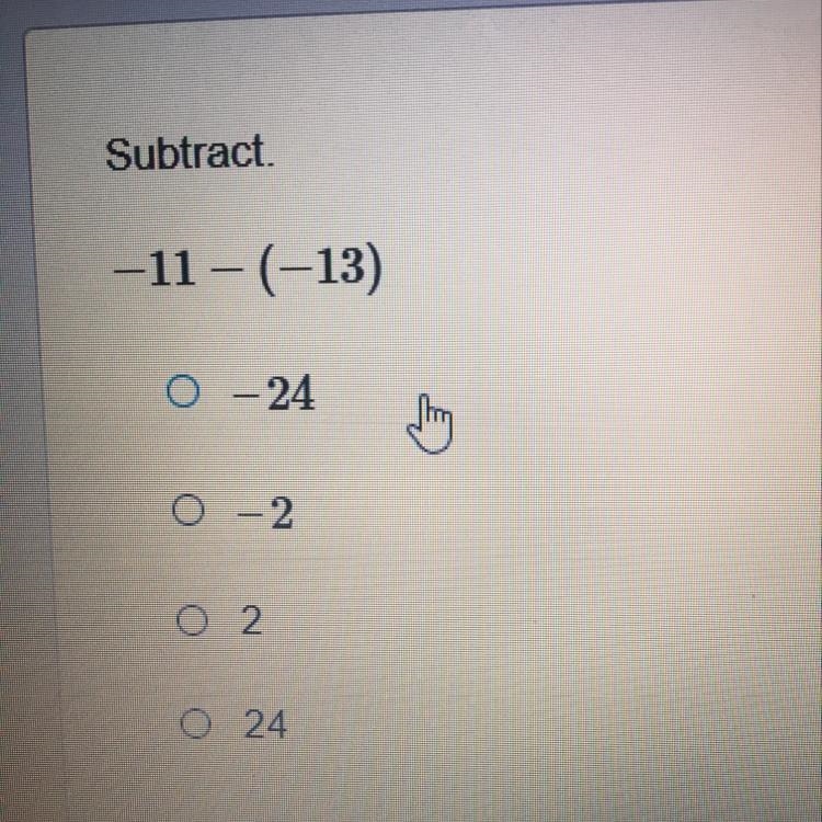 Subtract -11- (-13) A. -24 B. -2 C. 2 D. 24-example-1