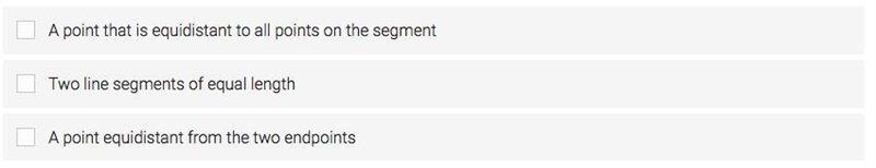 What does a midpoint of a line segment create? Choose All The Apply. (in pic below-example-1