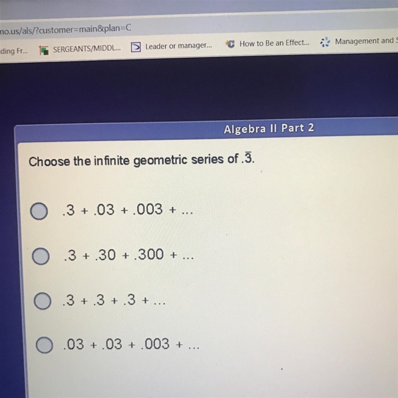 Choose the infinite geometric series of .3. Pls help I’m so close to graduating-example-1