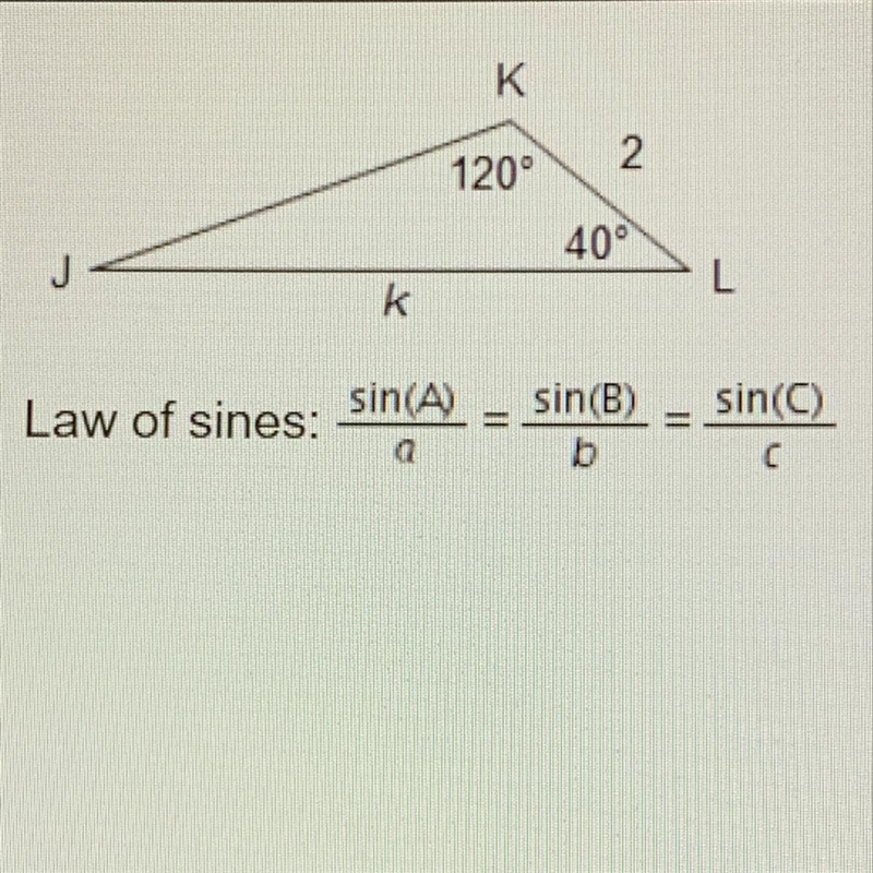 What is the approximate value of K? Use the law of sines to find the answer. A.) 2.9 units-example-1