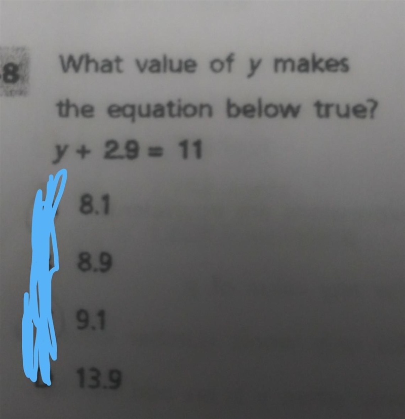 What value of y makes the equation below true? y + 2.9 = 11 A 8.1 B 8.9 C 9.1 D 13.9 ​-example-1