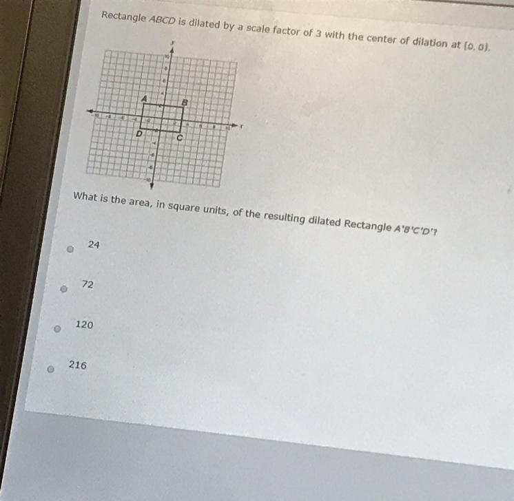 Rectangle ABCD is dilated by a scale factor of 3 with the center dilation at (0,0). What-example-1