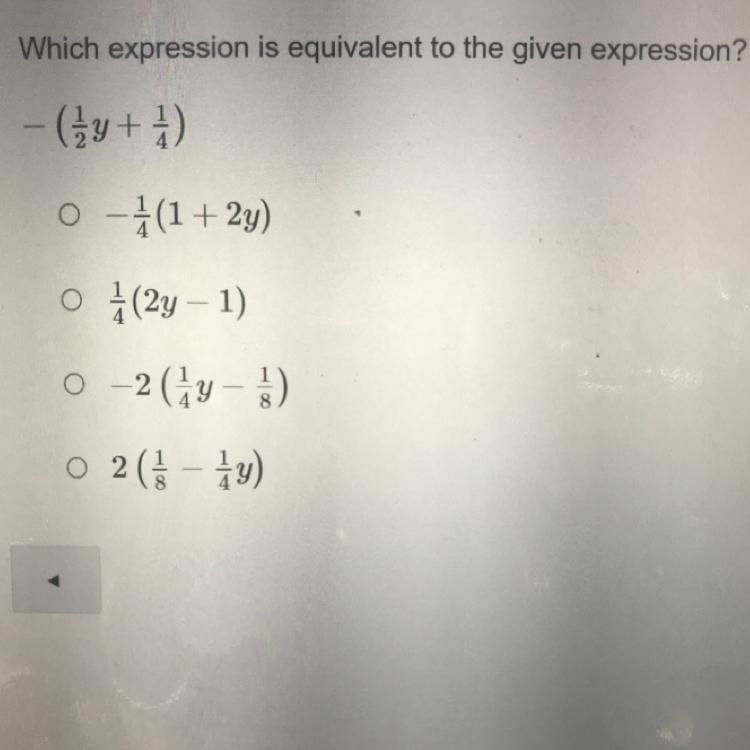 Which expression is equivalent to the given expression? -(1/2y + 1/4) A. -1/4 (1 + 2y-example-1