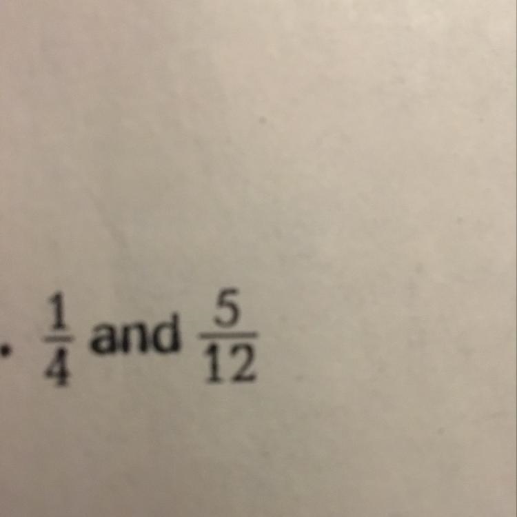 What is 1/4 and 5/12 by using common denominator-example-1