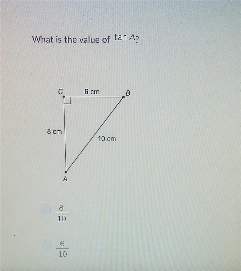 What is the value of Tan A 8/10 6/10 8/6 6/8 ​-example-1