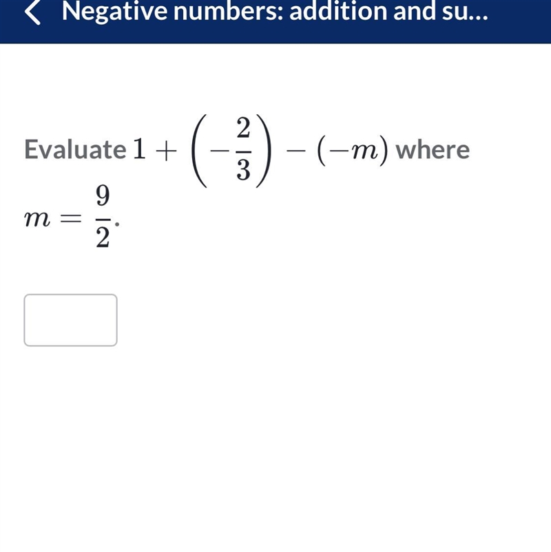 Evaluate 1 + (-2/3) - (-m) where m = 9/2-example-1