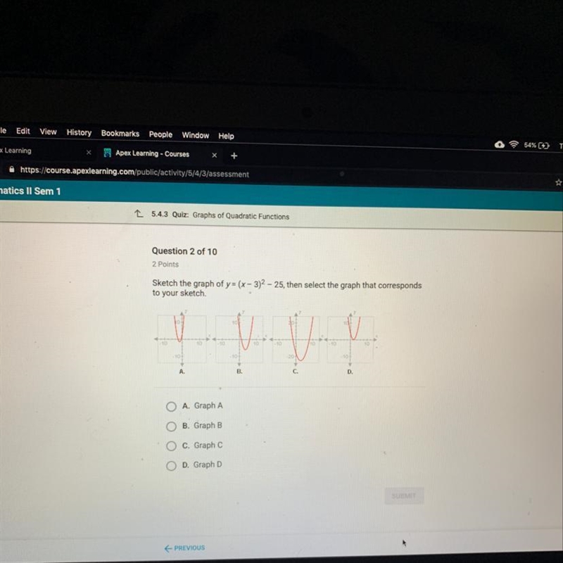 Sketch the graph of y = (x - 3)2 - 25, then select the graph that corresponds to your-example-1