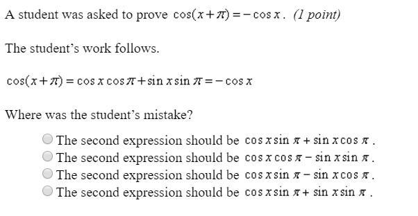 a student was asked to prove cos(x+pi)=-cosx the students work follows, where was-example-1