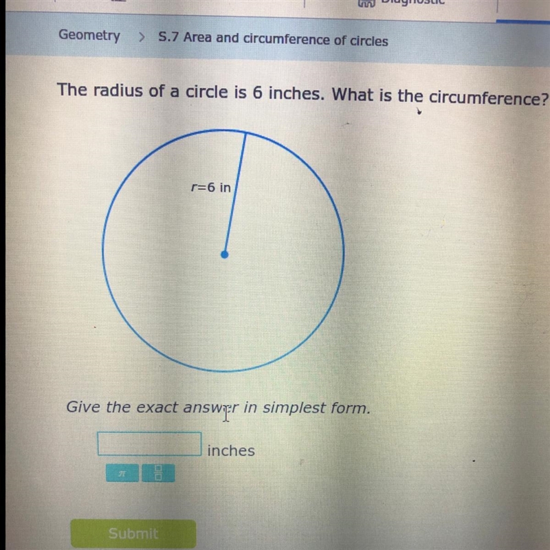 The radius of a circle is 6 inches what is the circumference?-example-1