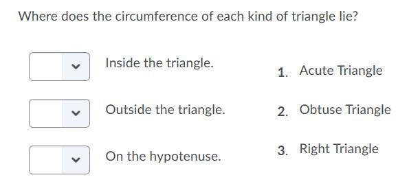 Where does the circumference of each kind of triangle lie? Question 1 options: Inside-example-1