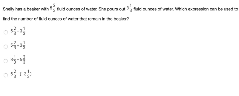 Shelly has a beaker with 5 2/3 fluid ounces of water. She pours out 3 1/3 fluid ounces-example-1