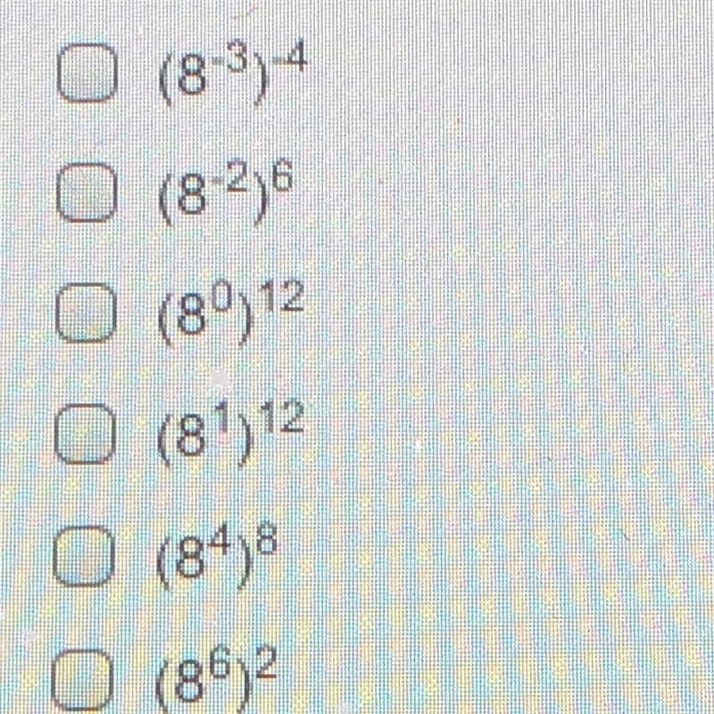 Which power raised to a power expression are equivalent to 8 to the power of 12? Check-example-1