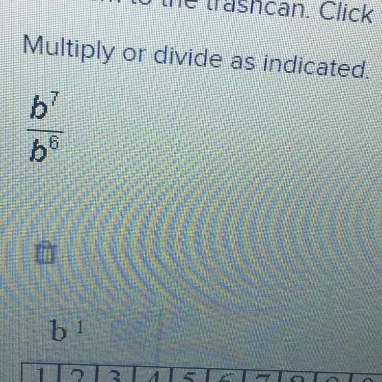 Multiply or divide as indicated b^7/ b^6-example-1