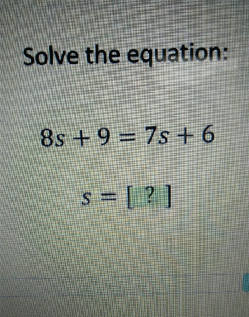 8s + 9 = 7s + 6 s= ? ​-example-1