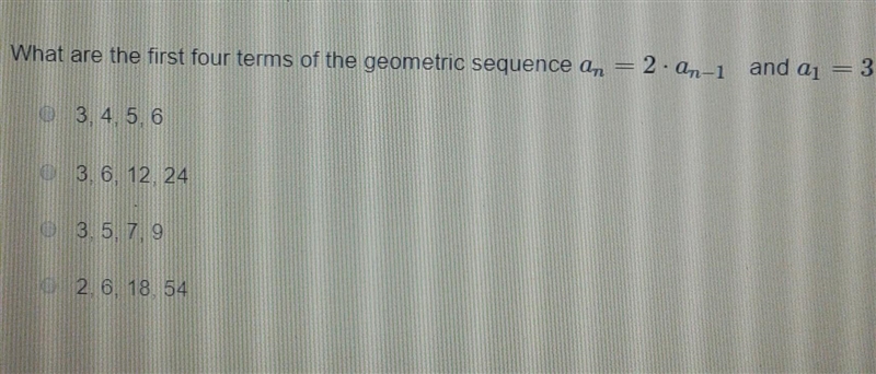 What are the first four terms of the geometric sequence an=2 an-1 and a1=3​-example-1