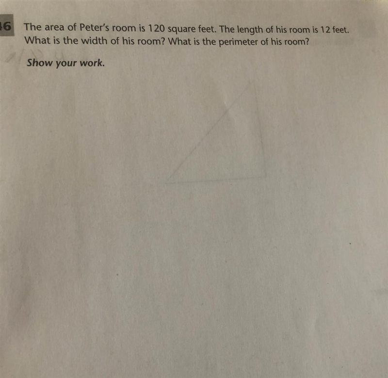 The area of peters room is 120 square feet. the length of his room is 12 feet. What-example-1