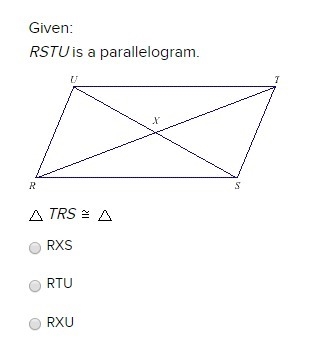 Given: RSTU is a parallelogram. TRS RXS RTU RXU See Picture-example-1