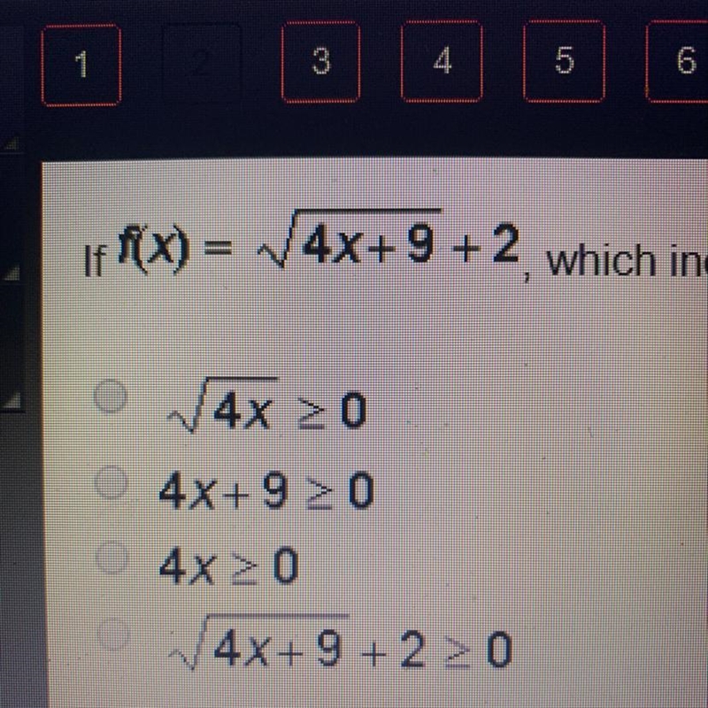 If f(x) = sqrt (4x+9) +2 which inequality can be used to find the domain of f(x)-example-1