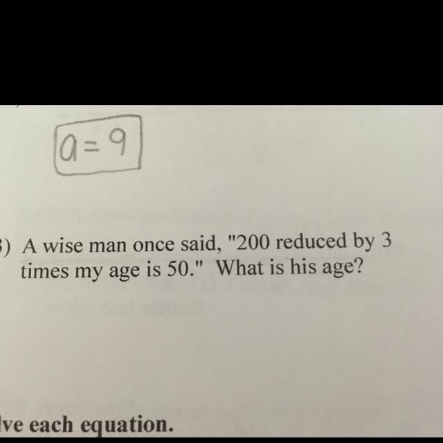 A wise man once said 200 reduced by 3 times my age is 50. What is his age?-example-1