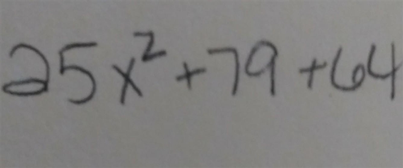 How to factor "25x ^2 +79+64​-example-1