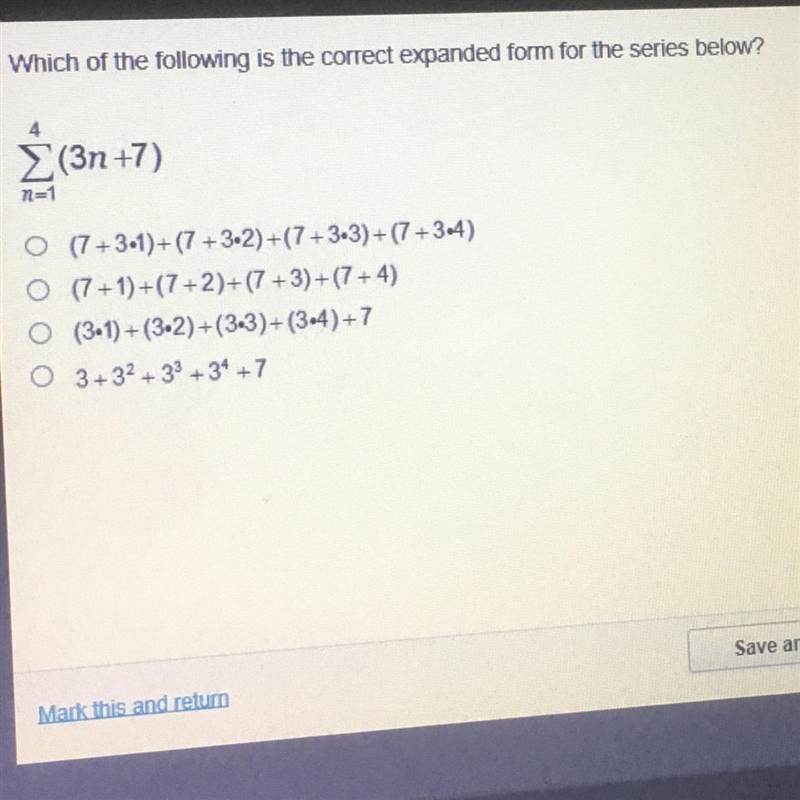 Which of the following is the correct expanded form for the series below? O (7+3•1)+(7 +3-2)+(7 +3,3)+(7+34) O-example-1