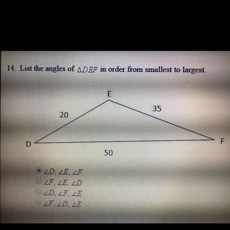 List the angles of DEF in order from smallest to largest. I think it’s A, am I correct-example-1