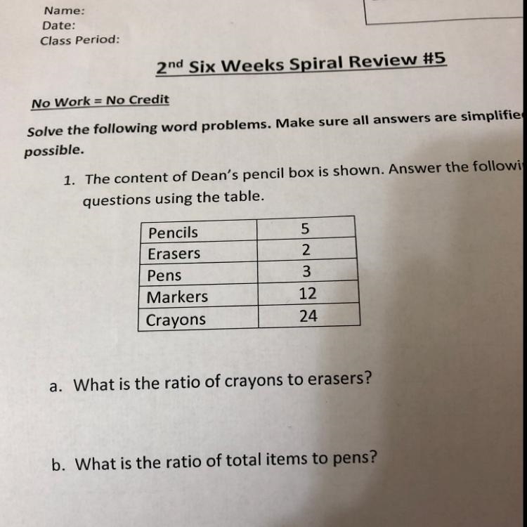 If dean has 5 pencils 2 erasers 3 pens 12 markers 14 crayons A.what is the ratio of-example-1