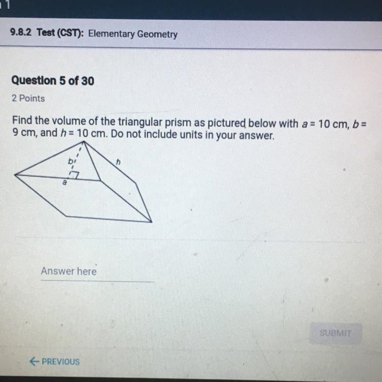 Find the volume of the triangular prism as pictured below with a = 10 cm, b = 9 cm-example-1