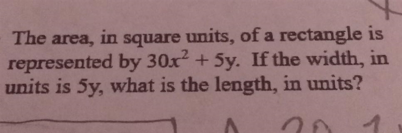 The area of a rectangle is represented by 30x²+5y. If the width is 5y, what is the-example-1