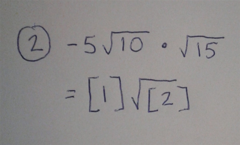 PLEASE AND THANK YOU CONFUSED ON THIS - 5 √(10) * √(15) = |1| m √( |2| )-example-1