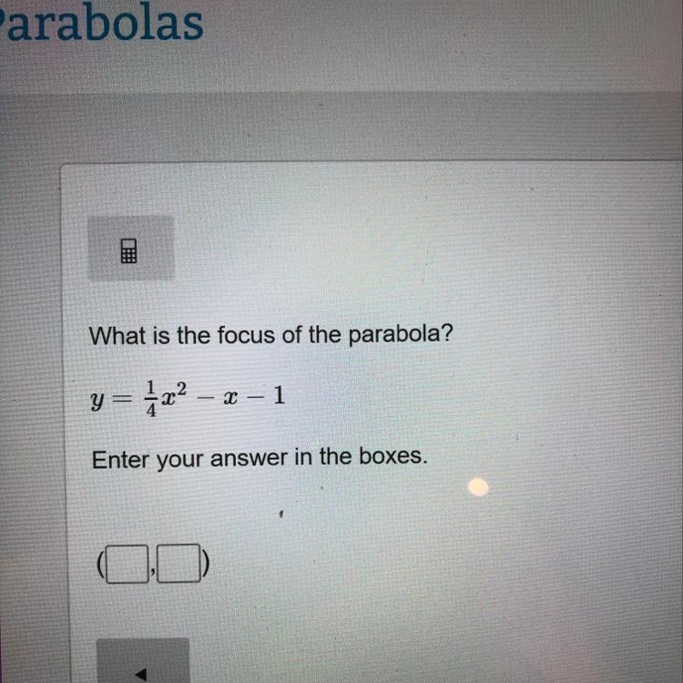 The focus point of the parabola?-example-1