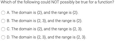 Which of the following could NOT possibly be true for a function?-example-1