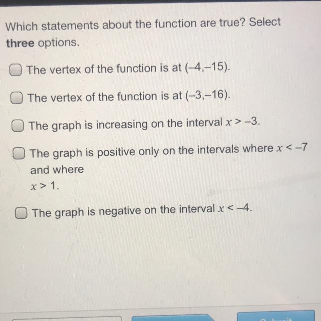 Part of the graph of the function f(x) = (x - 1)(x + 7) is shown below. Which statements-example-1