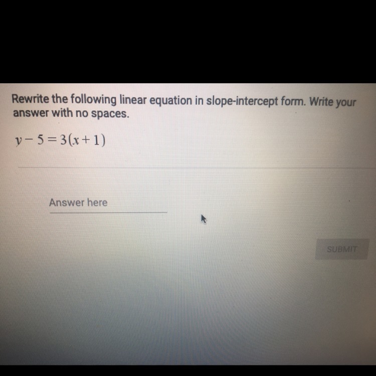 Rewrite the following linear equation in slope intercept form y-5=3(x+1)-example-1