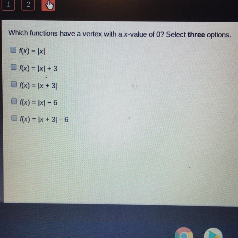 Which functions have a vertex with a x-value of 0? Select three options. f(x) = |X-example-1