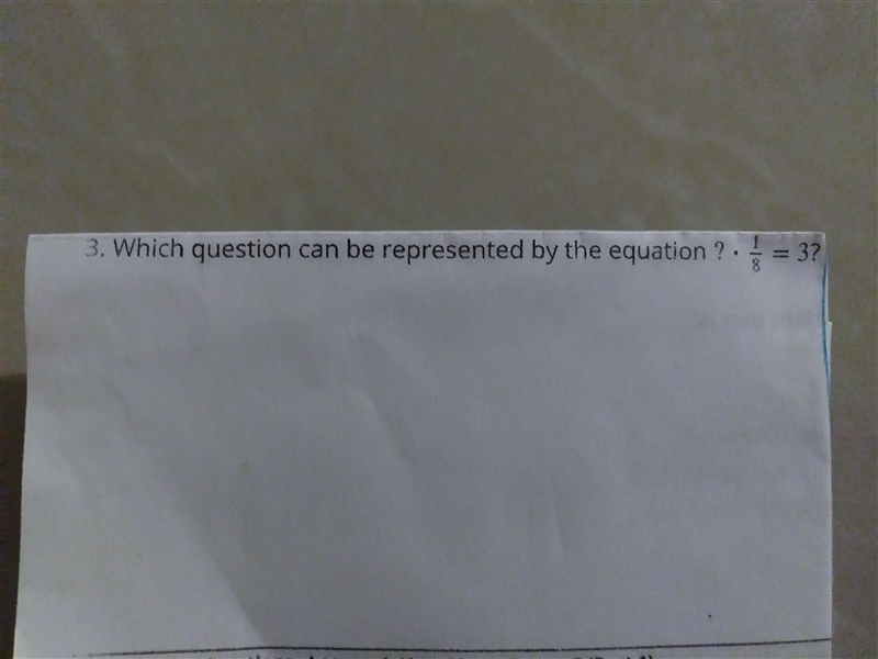 Which question can be represented by the equation ? × 1/8 = 3. Im confused on the-example-1