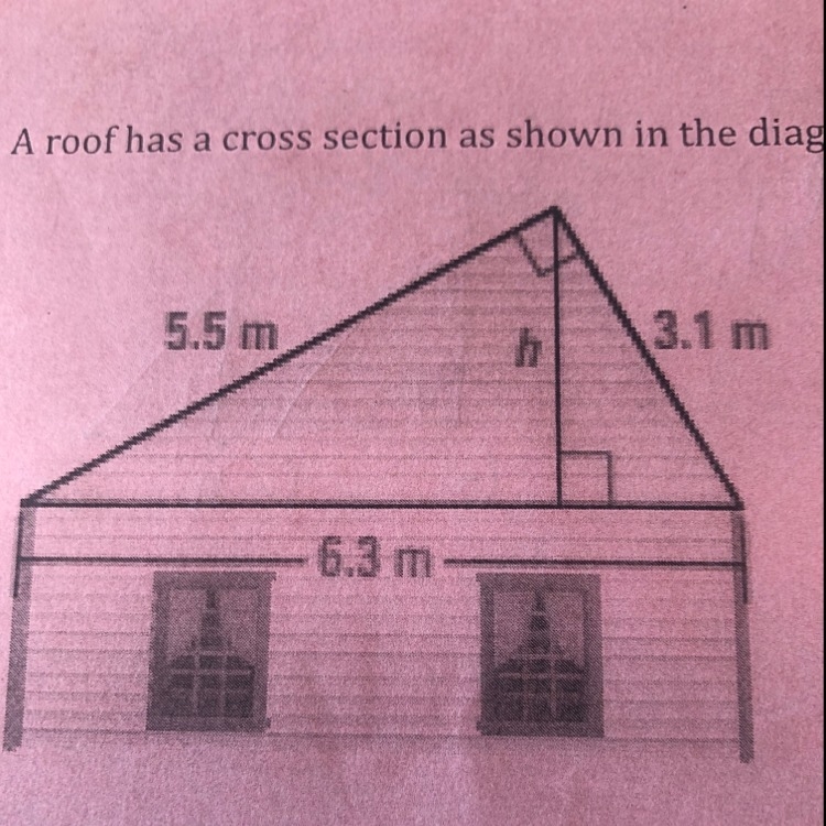 A roof has a cross section as shown in the diagram below. Find h, the height of the-example-1