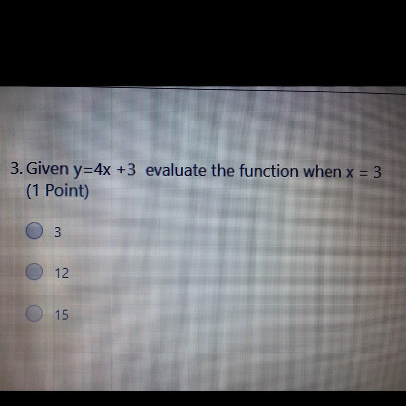 Question 1: Given Y=4X +3 evaluation the function when X=3-example-1