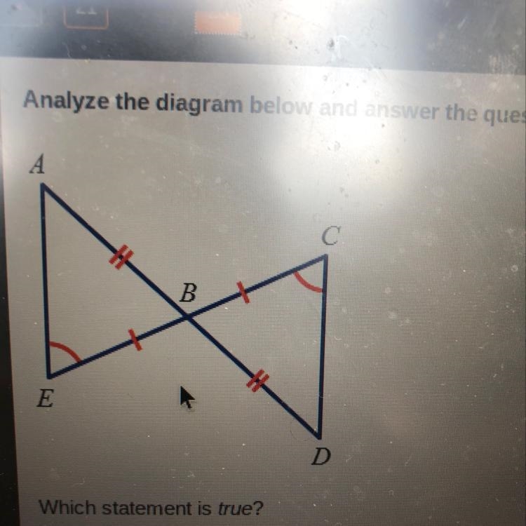 Which statement is true? A. ABD=DBC by SSS B. ABD=DBC by SAS C. ABE=ADBC by SAS D-example-1