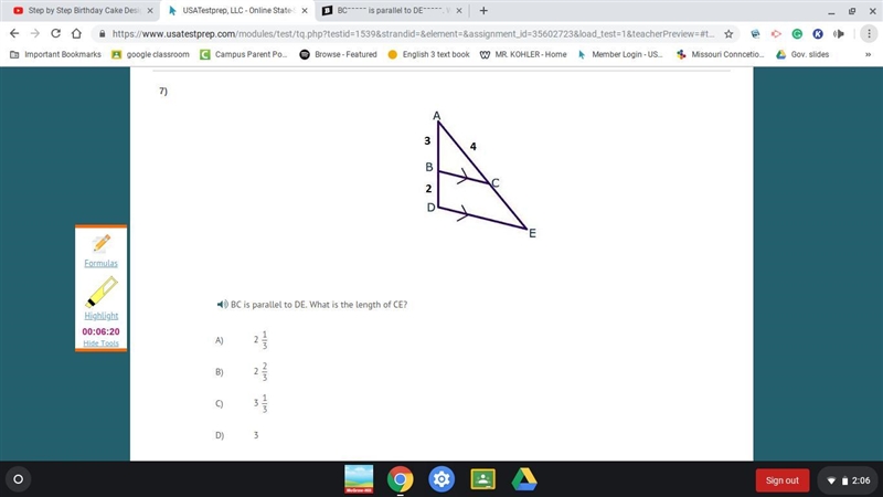 BC is parallel to DE. What is the length of CE? A) 2 1/3 B) 2 2/3 C) 3 1/3 D)3-example-1