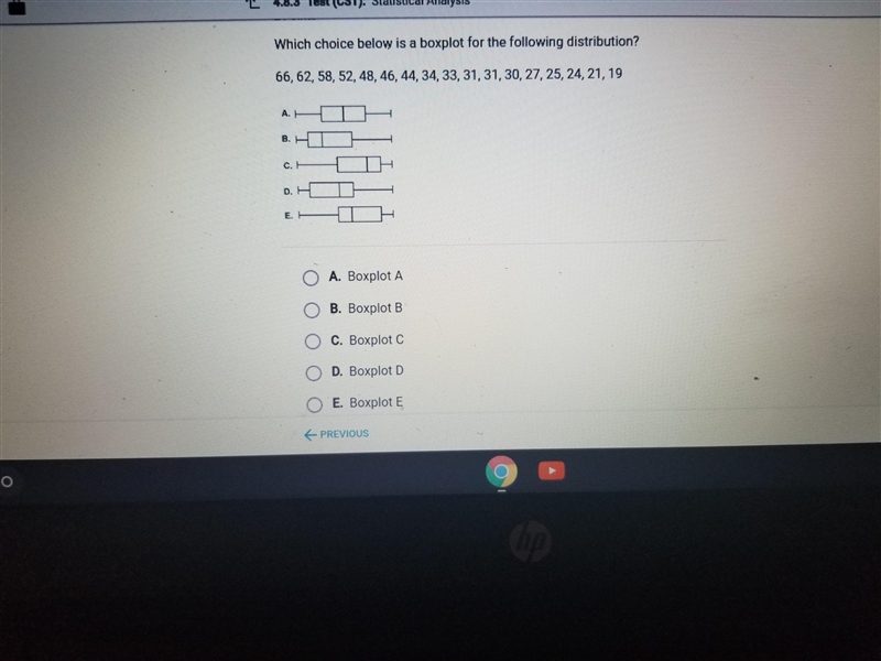 Which choice below is a boxplot for the following distribution A.) Boxplot A B.) Boxplot-example-1