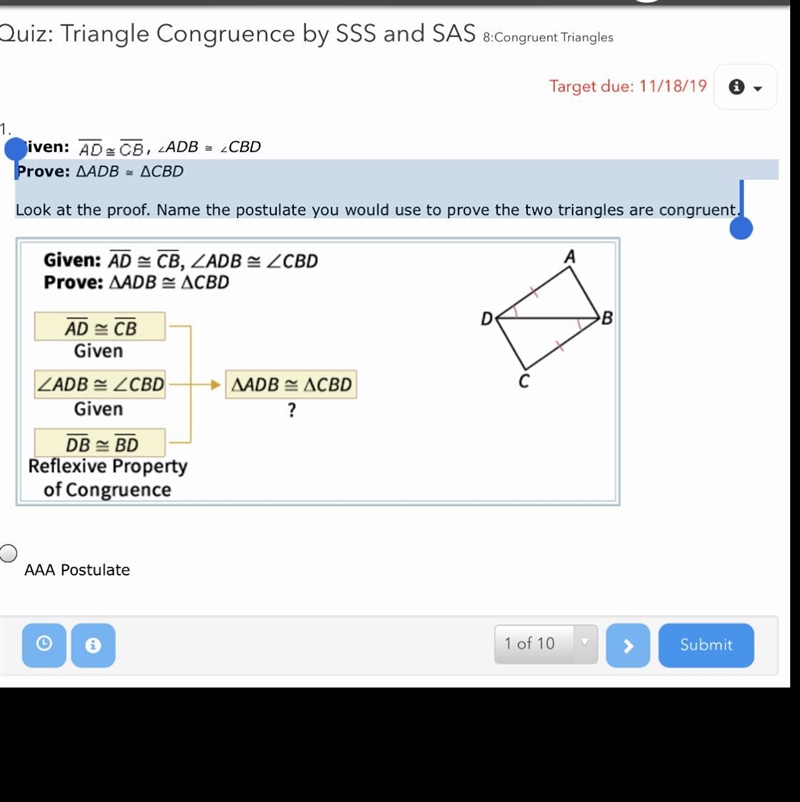 Given AD CB ADB CBD Prove: ∆ADB ≅ ∆CBD Look at the proof. Name the postulate you would-example-1