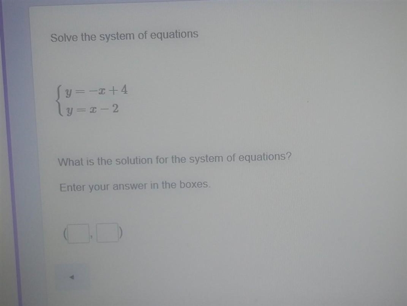 Solve the system of equations {y = - + 4 {y = x - 2 What is the solution for the system-example-1