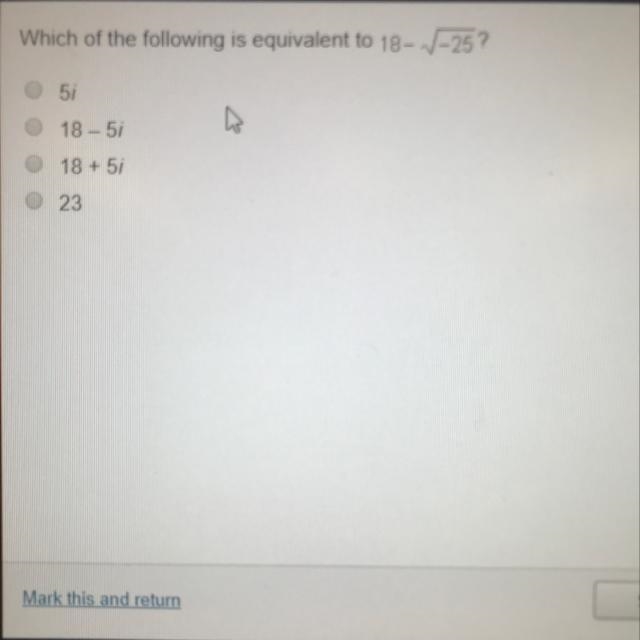 Which of the following is equivalent to 18 -sqrt -25?-example-1