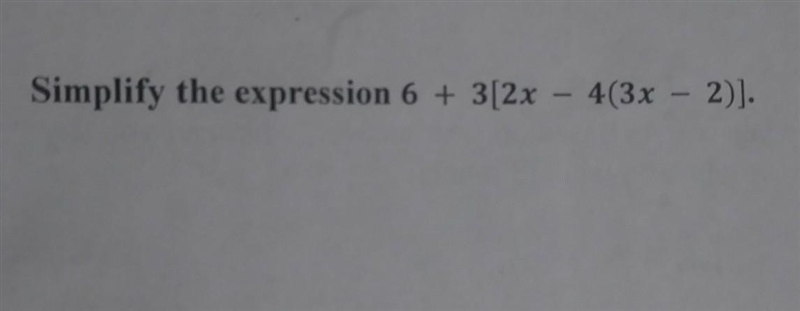 Simplify the expression 6 + 3(2x - 4(3x - 2)].​-example-1