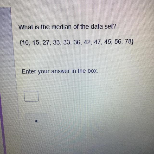 What is the median of the data set? [10,15,27,33,33,36,42,47,45,56,78] Hurry please-example-1