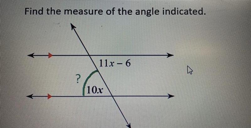 Find the measure of the angle indicated 11x-6 10x-example-1