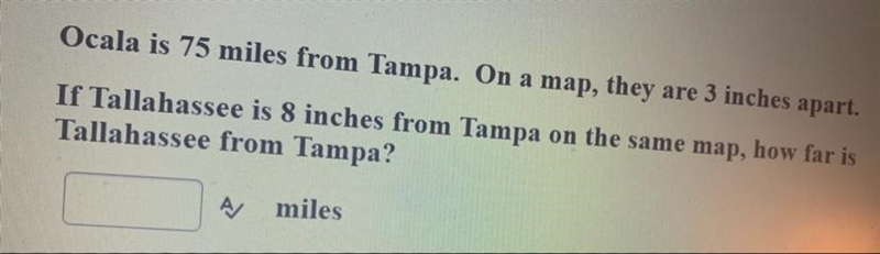 Ocala is 75 miles from Tampa.on a map,they are 3 inches apart.Talpaheasses is 8 inches-example-1